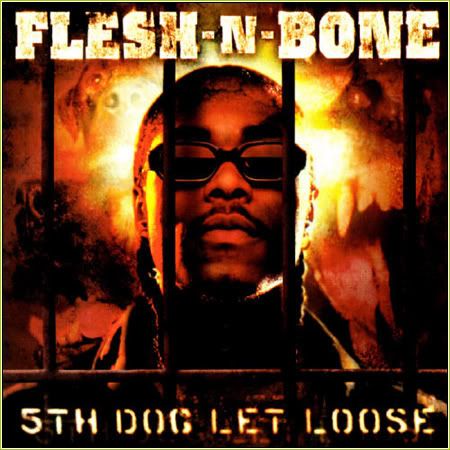 flesh n bone. Flesh-n-one - 5th Dog Let