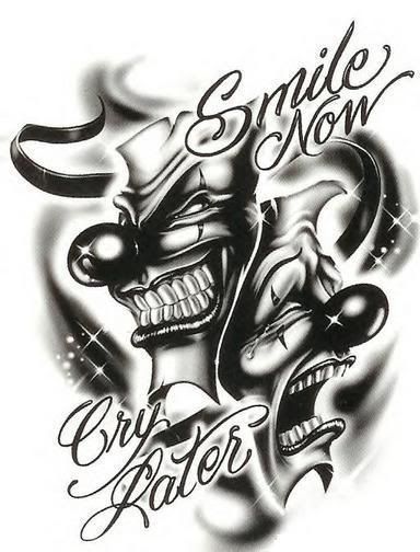smile now cry later tattoo. quot;SMILE NOW CRY LATERquot;