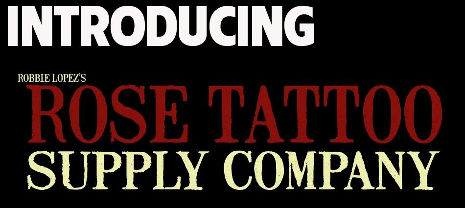 Robbie Lopez, Rose Tattoo Supply, CONFIRMED