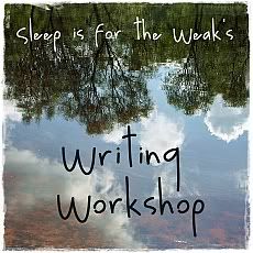 Sleep is for the weak - Writing Workshop